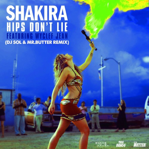 Shakira ft Wyclef Jean – Hips Dont Lie (DJ Sol & Mr. Butter Remix)
