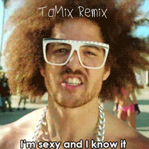 LMFAO - Sexy And I Know It (ToMix Remix) .